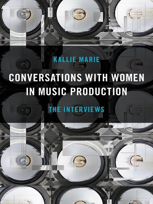 Title details for Conversations with Women in Music Production by Kallie Marie - Available